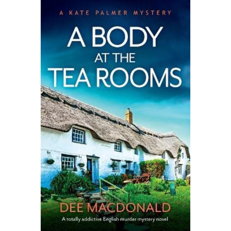 A Body at the Tea Rooms: A totally addictive English murder mystery novel by Dee MacDonald 9781800194120