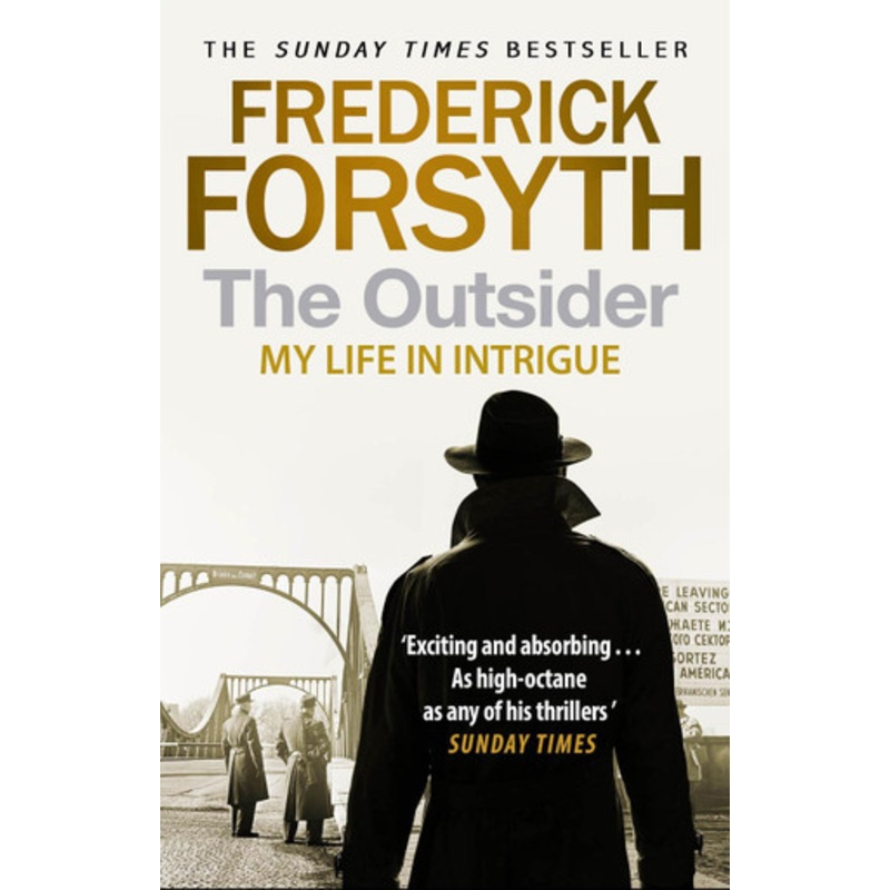 The Outsider: My Life in Intrigue by Frederick Forsyth