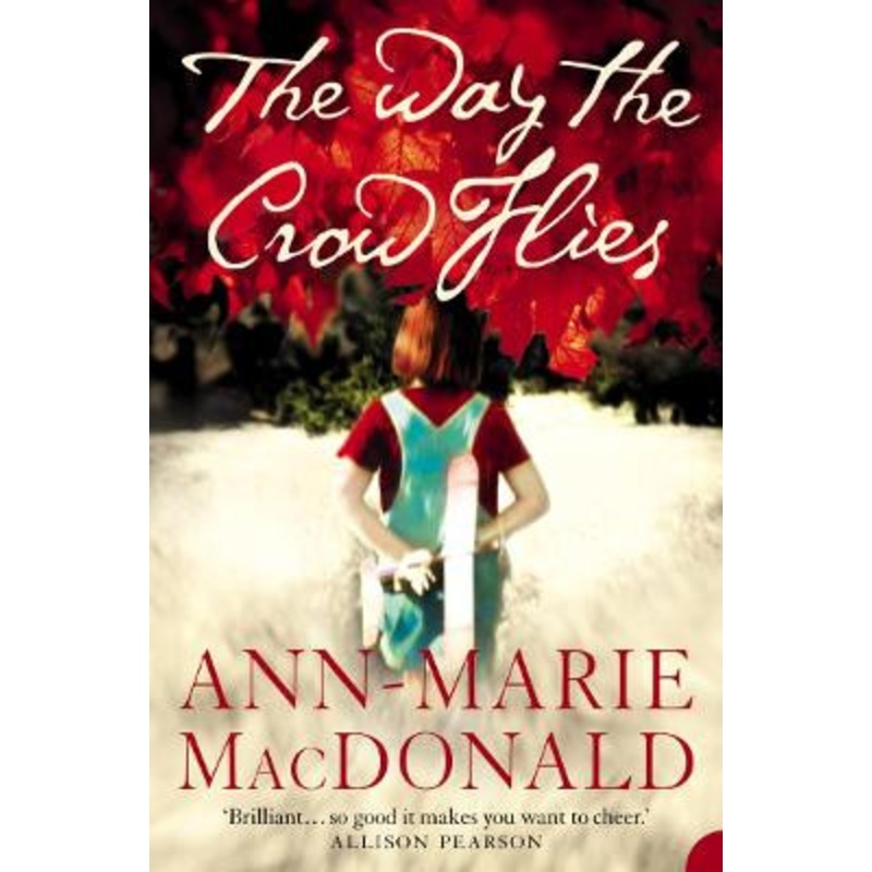 The Way the Crow Flies by Ann-Marie MacDonald