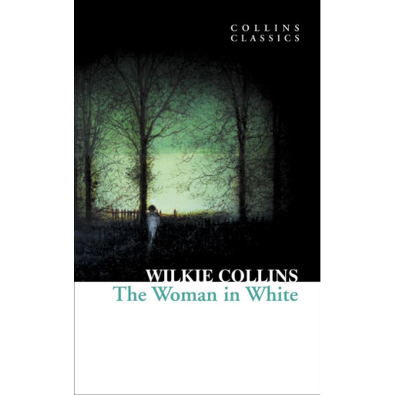 The Woman in White (Collins Classics) by Wilkie Collins 9780007902217