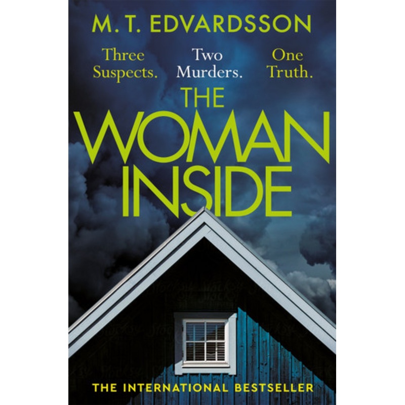 The Woman Inside: A devastating psychological thriller from the bestselling author of A Nearly Normal Family, now a major Netflix series by M. T. Edvardsson 9781529008197