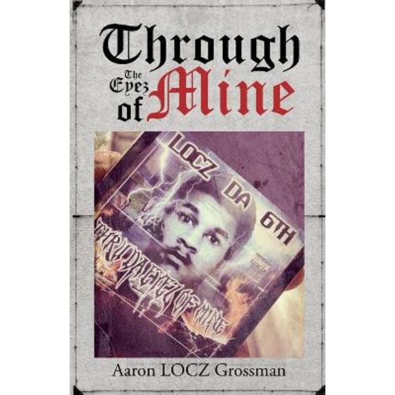 Through the Eyez of Mine by Aaron Grossman 9781802271713