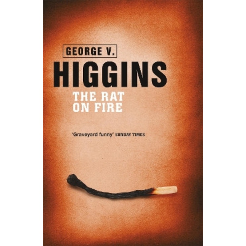 The Rat on Fire by George V. Higgins 9781409137542