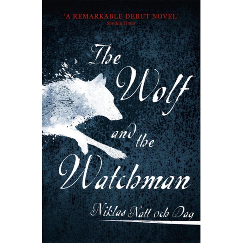 The Wolf and the Watchman: The latest Scandi sensation by Niklas Natt och Dag