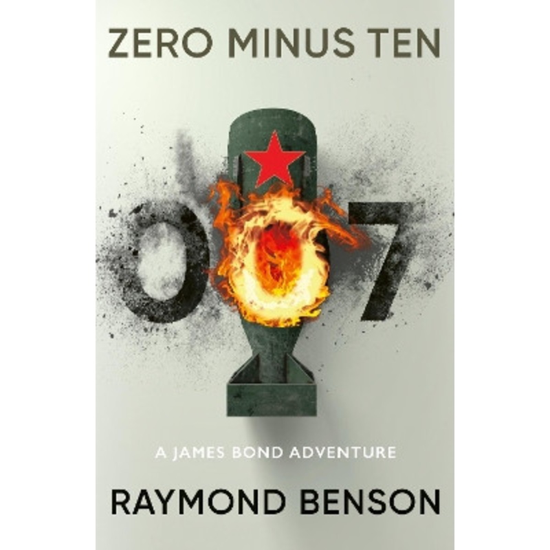 Zero Minus Ten: (James Bond 007) by Raymond Benson 9781915797209
