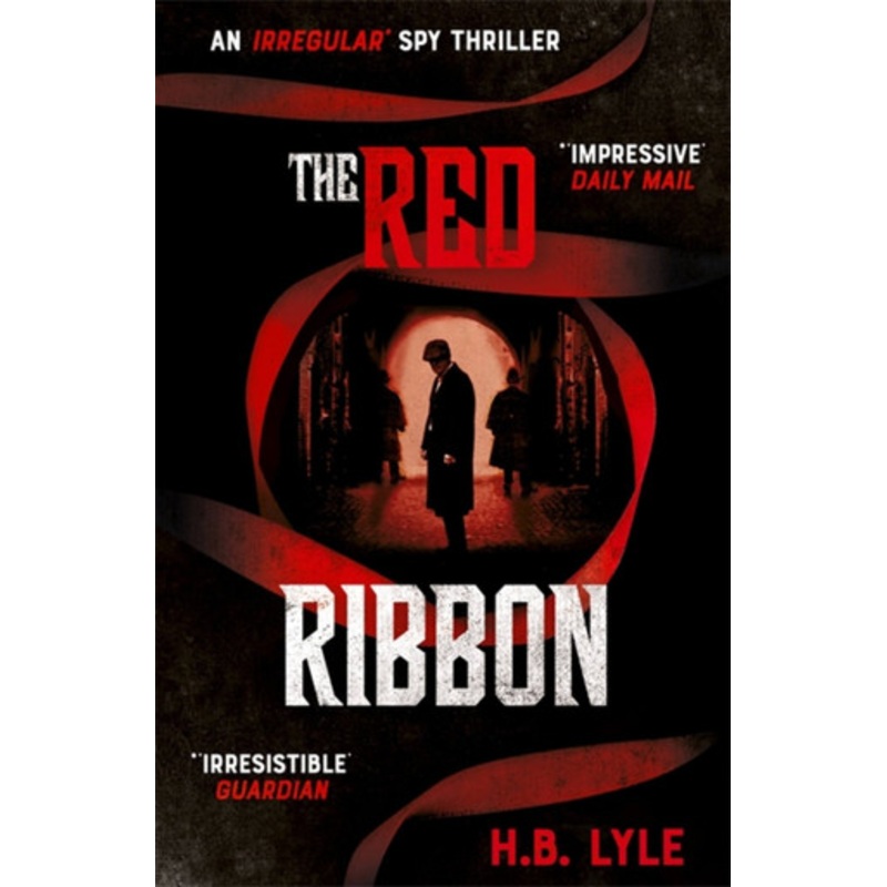 The Red Ribbon: An Irregular Spy Thriller by H.B. Lyle