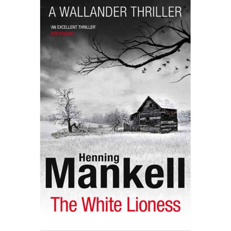 The White Lioness: Kurt Wallander by Henning Mankell