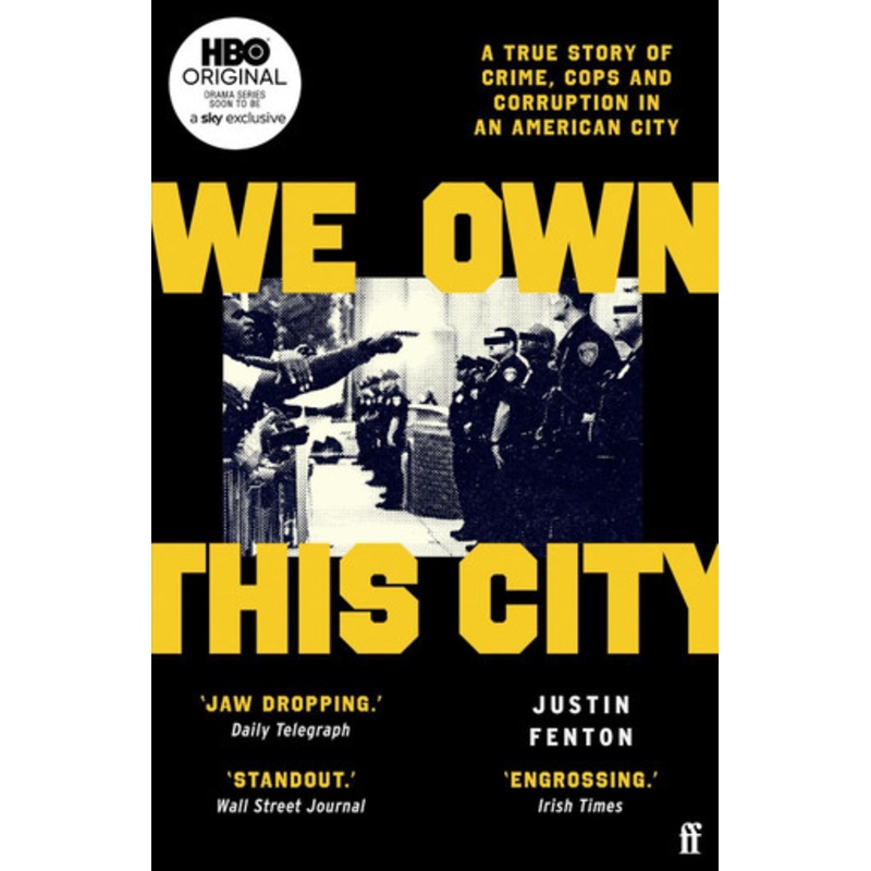 We Own This City: A True Story of Crime, Cops and Corruption in an American City by Justin Fenton