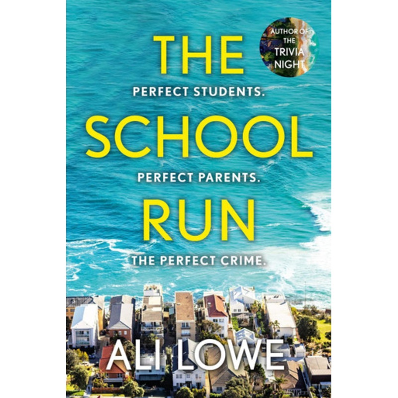 The School Run: The gripping new 2024 thriller full of scandal, secrets and glamour from the bestselling author of The Trivia Night by Ali Lowe 9781399717809