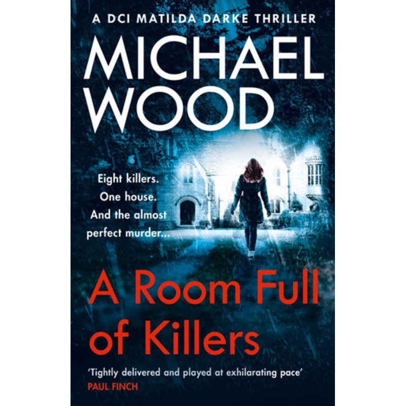A Room Full of Killers (DCI Matilda Darke Thriller, Book 3) by Michael Wood