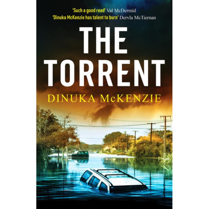 The Torrent: An unputdownable Australian crime thriller by Dinuka McKenzie 9781804366301