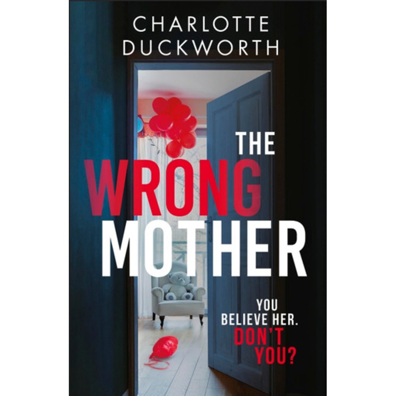 The Wrong Mother: the gripping and addictive new thriller from the author of The Perfect Father by Charlotte Duckworth