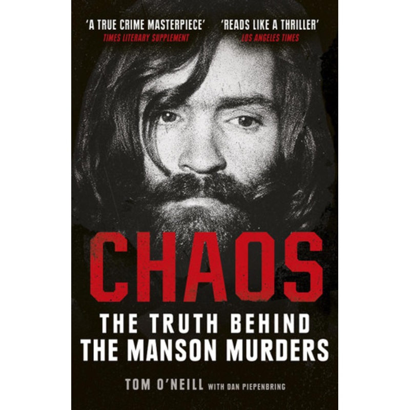 Chaos: Charles Manson, the CIA and the Secret History of the Sixties by Tom O’Neill