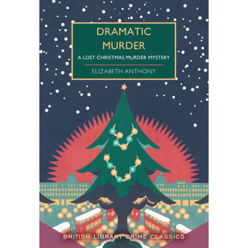Dramatic Murder: A Lost Christmas Murder Mystery by Elizabeth Anthony 9780712355568