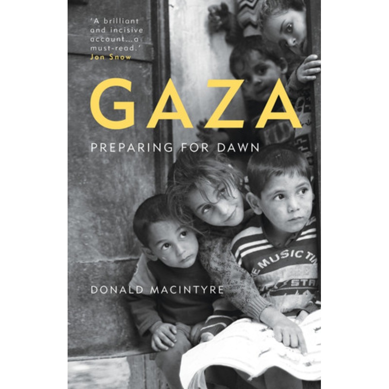 Gaza: Preparing for Dawn Donald Macintyre 9781786074331