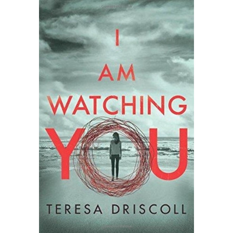 I Am Watching You by Teresa Driscoll 9781542046596
