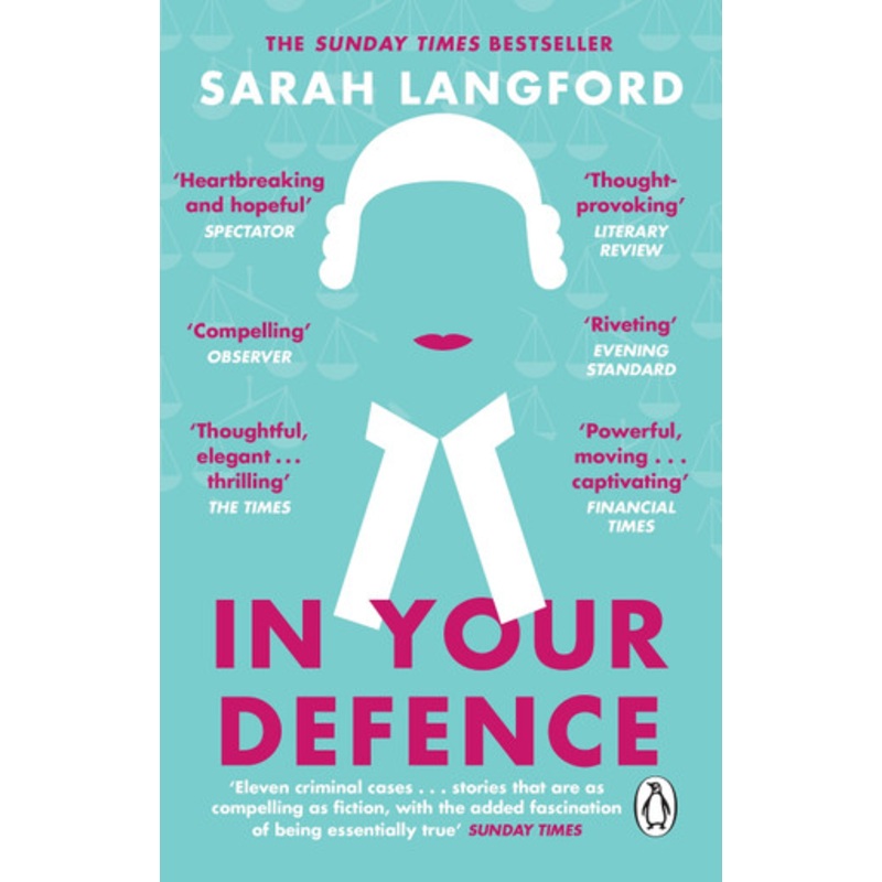 In Your Defence: True Stories of Life and Law Sarah Langford 9781784163082