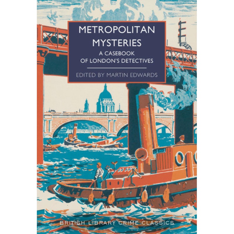 Metropolitan Mysteries: A Casebook of London’s Detectives Martin Edwards 9780712355513