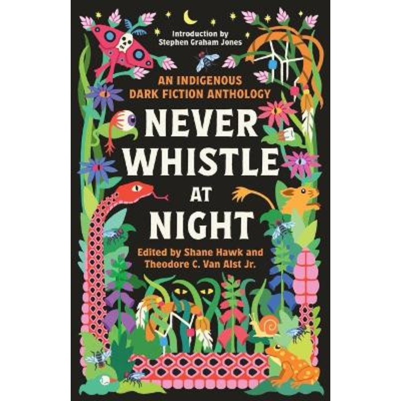 Never Whistle at Night: An Indigenous Dark Fiction Anthology by Shane Hawk 9780593468463
