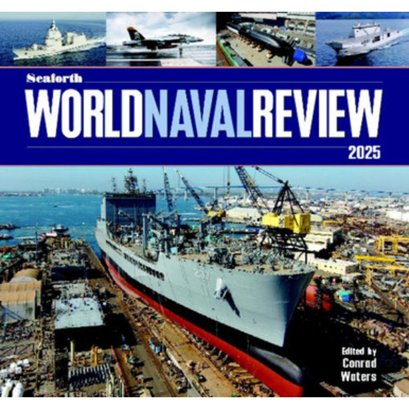 Seaforth World Naval Review 2025 Conrad Waters 9781399078887
