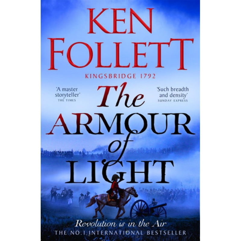 The Armour of Light: A page-turning and epic Kingsbridge novel from the No#1 internationally bestselling author of The Pillars of The Earth Ken Follett 9781447278856
