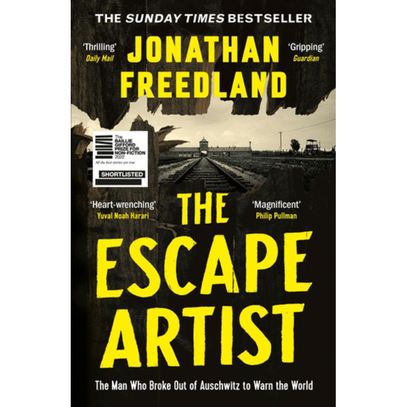 The Escape Artist: The Man Who Broke Out of Auschwitz to Warn the World by Jonathan Freedland