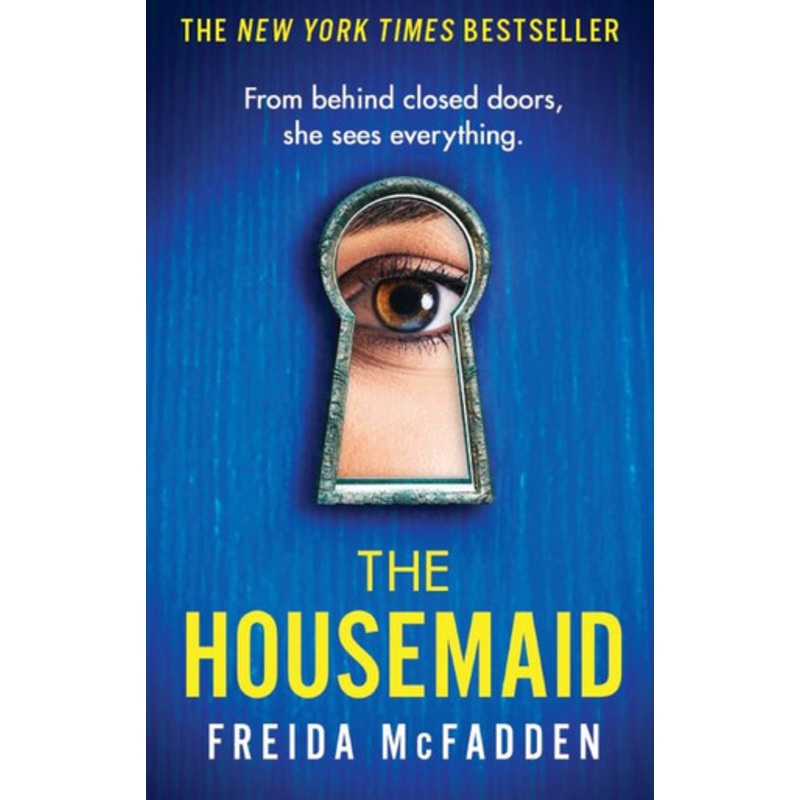 The Housemaid: An absolutely addictive psychological thriller with a jaw-dropping twist by Freida McFadden