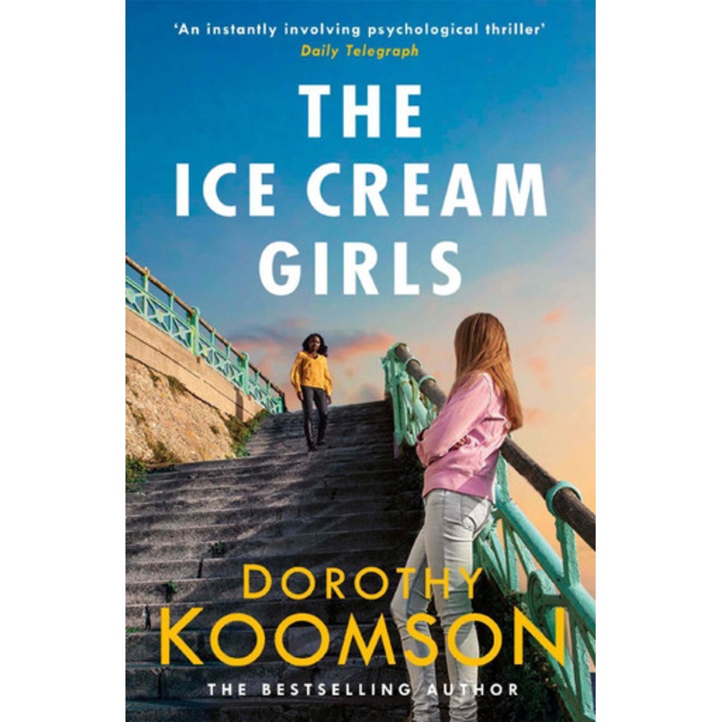 The Ice Cream Girls: a gripping psychological thriller from the bestselling author Dorothy Koomson 9781472261717