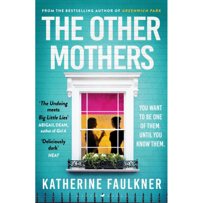 The Other Mothers: the unguessable, unputdownable new thriller from the internationally bestselling author of Greenwich Park by Katherine Faulkner 9781526626516