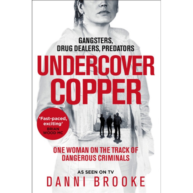 Undercover Copper: One Woman on the Track of Dangerous Criminals by Danni Brooke 9781035006724