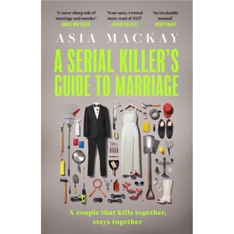 A Serial Killer’s Guide to Marriage: Meet the couple everyone is talking about in the hottest thriller of 2025 Asia Mackay 9781035419661