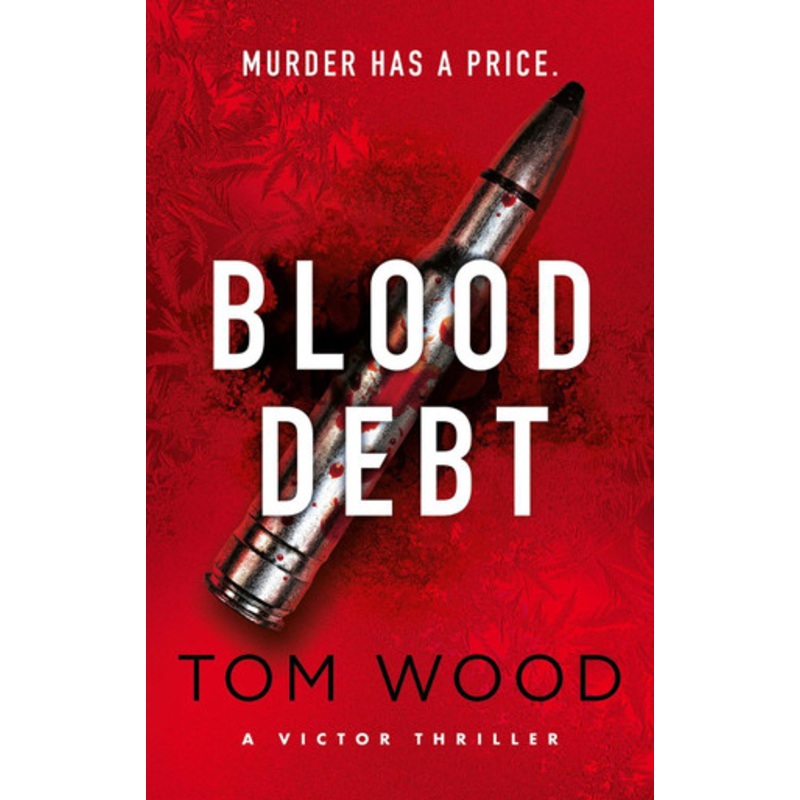 Blood Debt: The non-stop danger-filled new Victor thriller Tom Wood 9780751584899
