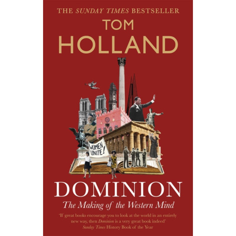 Dominion: The Making of the Western Mind by Tom Holland