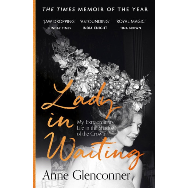 Lady in Waiting: The perfect gift for Mum on Mother’s Day by Anne Glenconner 9781529359107