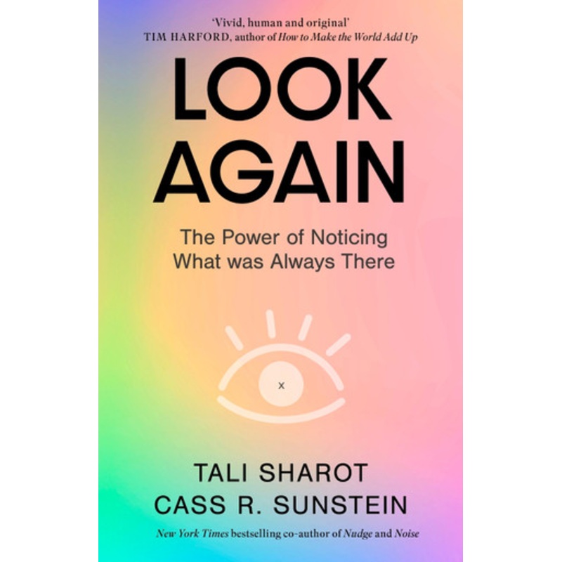 Look Again: The Power of Noticing What was Always There by Tali Sharot 9780349128757