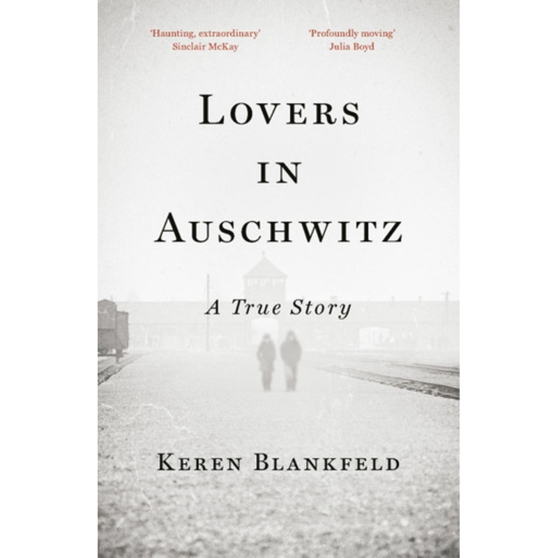Lovers in Auschwitz: A True Story by Keren Blankfeld 9780753560808