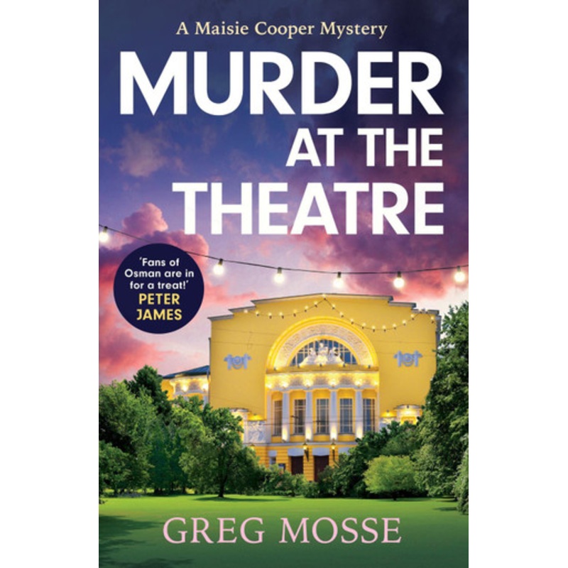 Murder at the Theatre: an absolutely gripping and unputdownable cozy crime mystery novel by Greg Mosse 9781399715195