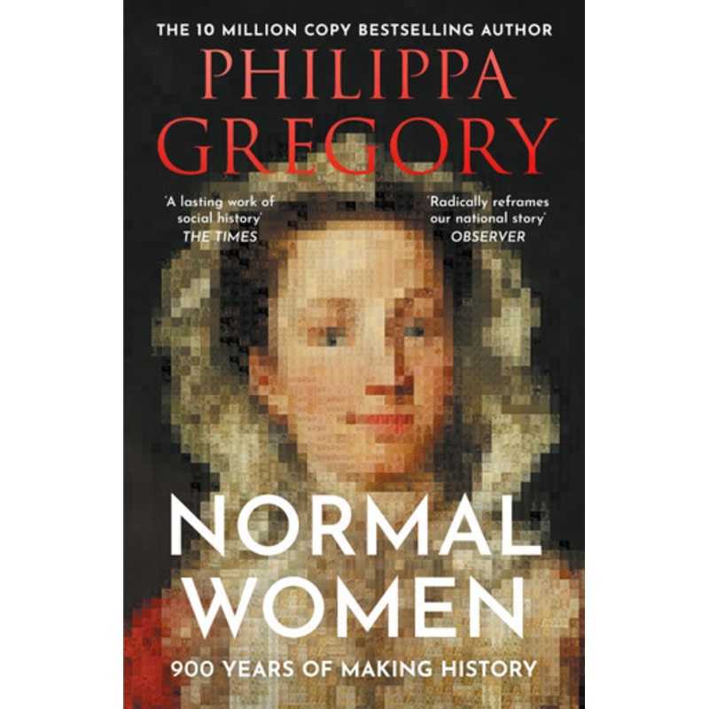 Normal Women: 900 Years of Making History Philippa Gregory 9780008601690