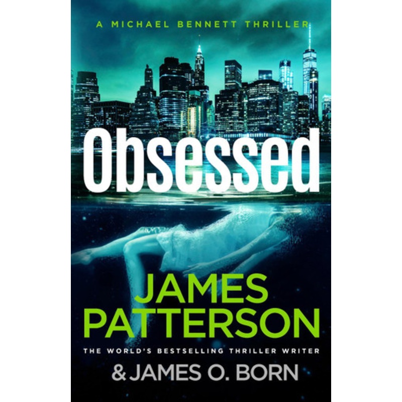 Obsessed: The Sunday Times bestselling thriller (Michael Bennett 15) by James Patterson 9781529160437