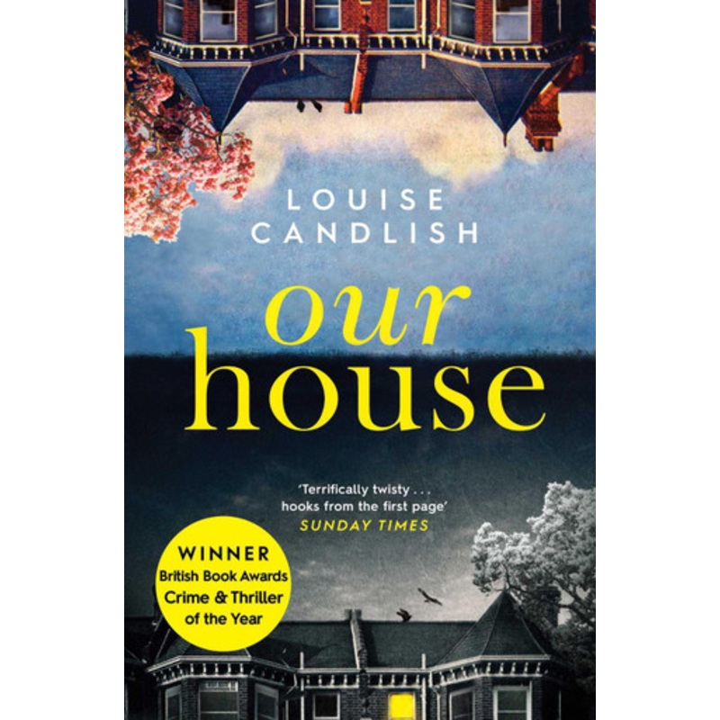 Our House: Winner of the Crime & Thriller Book of the Year 2019 by Louise Candlish 9781471168062