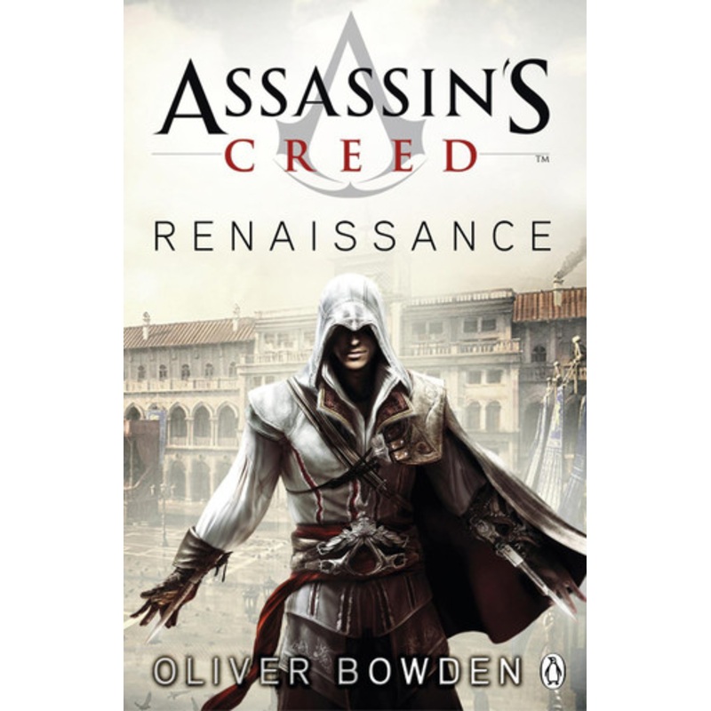 Renaissance: Assassin’s Creed Book 1 by Oliver Bowden
