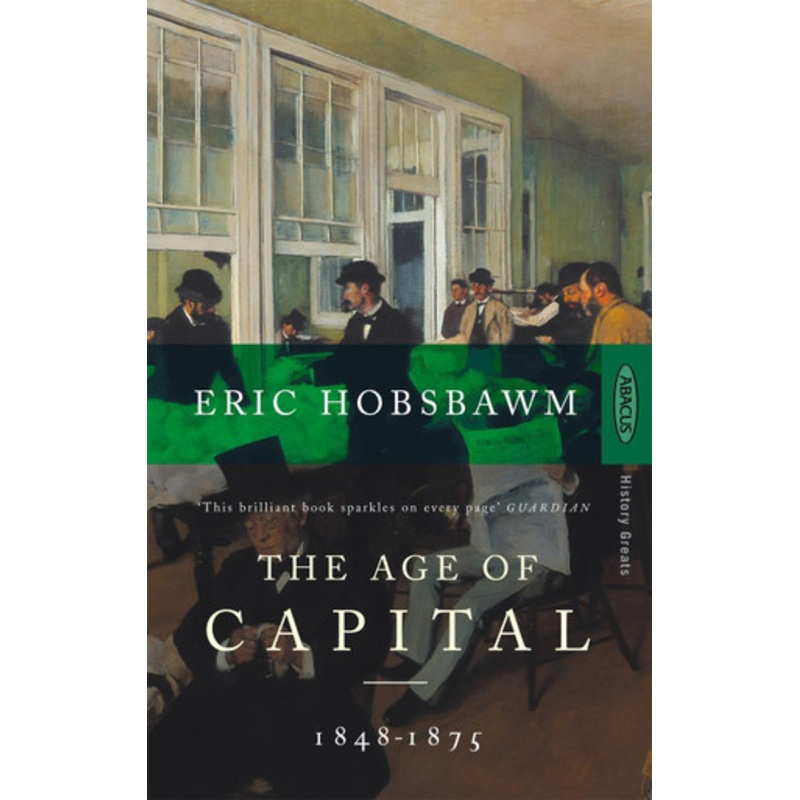 The Age Of Capital: 1848-1875 by Eric Hobsbawm