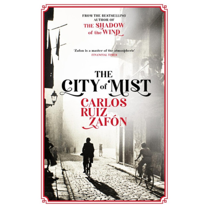 The City of Mist: The last book by the bestselling author of The Shadow of the Wind by Carlos Ruiz Zafon