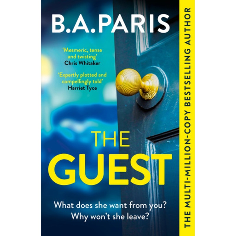 The Guest: a thriller that grips from the first page to the last, from the author of global phenomenon Behind Closed Doors B.A. Paris 9781399710305