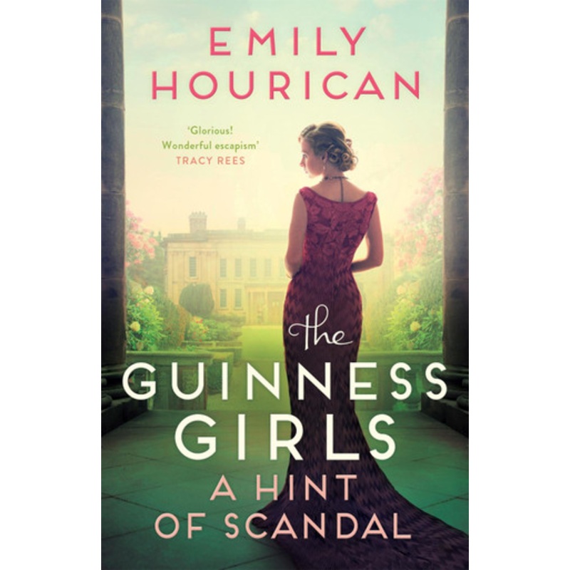 The Guinness Girls – A Hint of Scandal: A truly captivating and page-turning story of the famous society girls by Emily Hourican 9781472274649