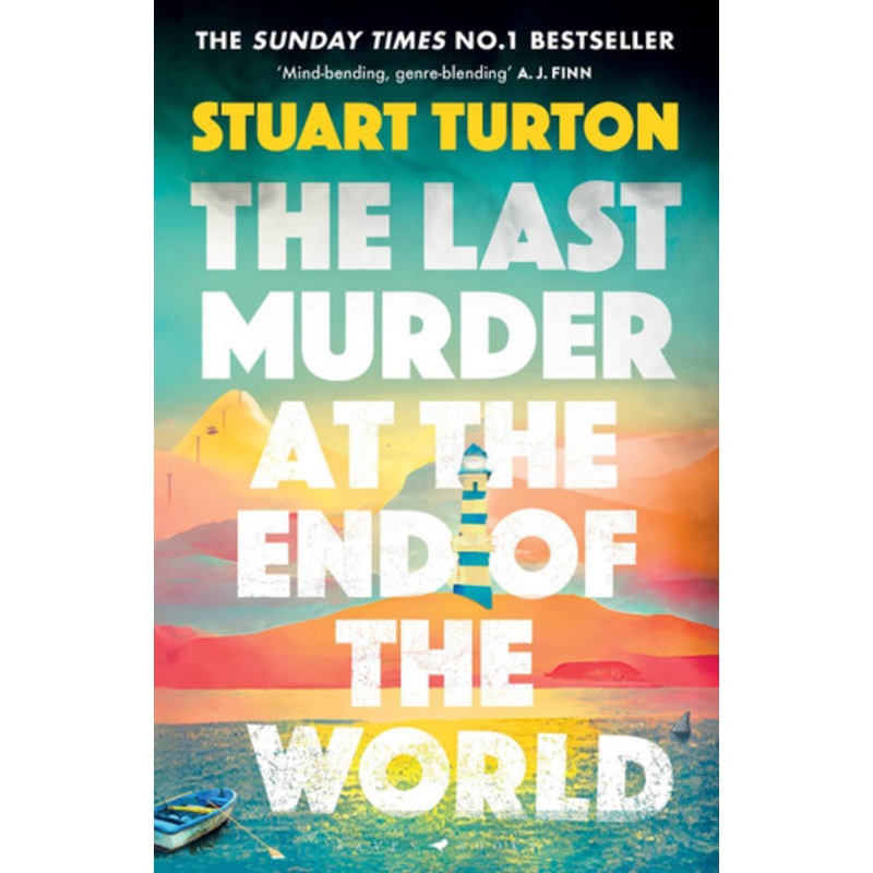 The Last Murder at the End of the World: The dazzling new high concept murder mystery from the author of the million copy selling, The Seven Deaths of Evelyn Hardcastle by Stuart Turton 9781526634955
