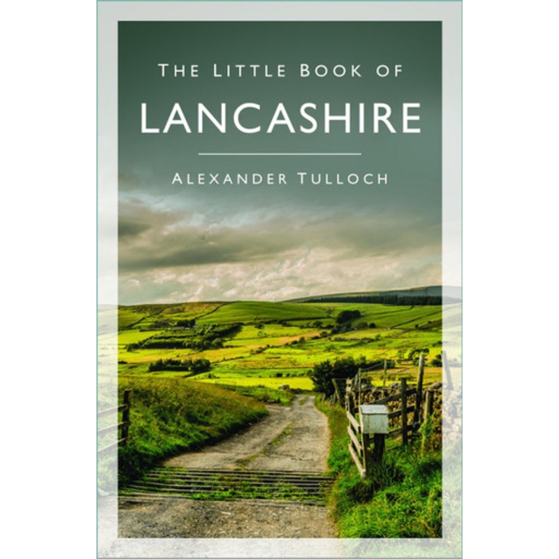 The Little Book of Lancashire by Alexander Tulloch