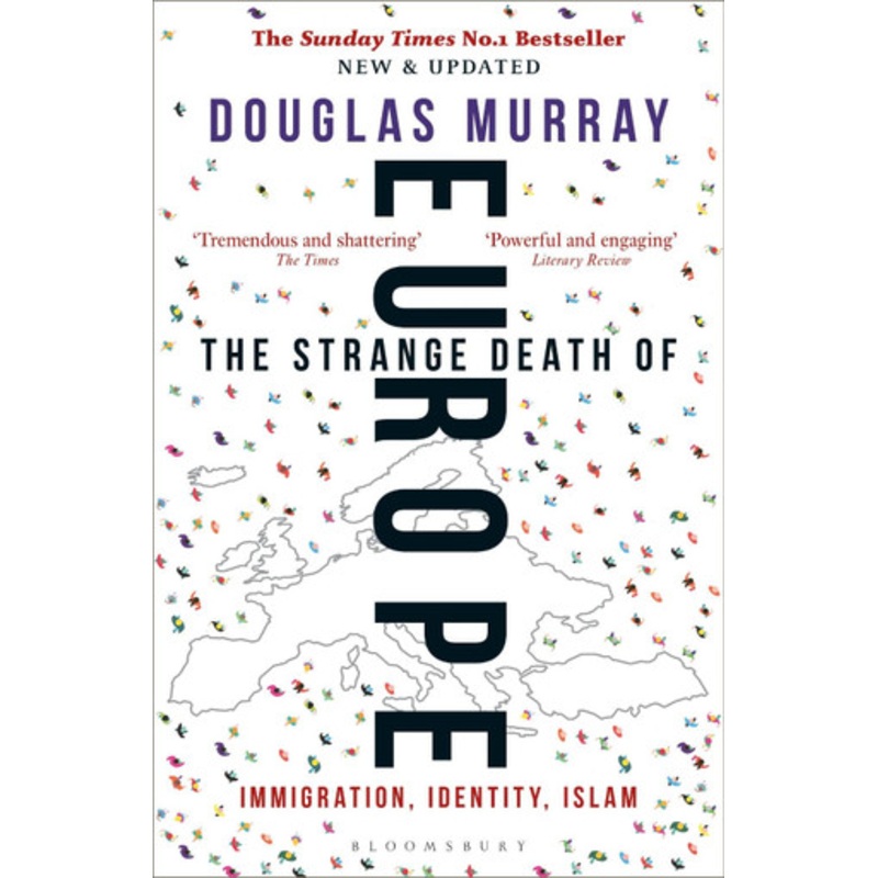 The Strange Death of Europe: Immigration, Identity, Islam by Douglas Murray