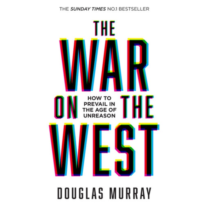 The War on the West: How to Prevail in the Age of Unreason by Douglas Murray 9780008492847