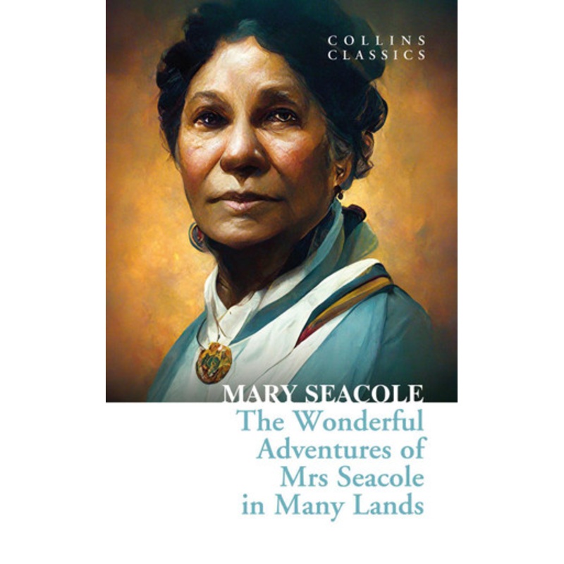 The Wonderful Adventures of Mrs Seacole in Many Lands (Collins Classics) by Mary Seacole 9780008492144